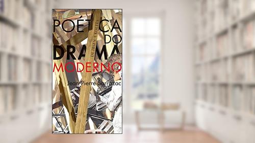 Capa de Poética do drama moderno, do autor Jean-Pierre Sarrazac