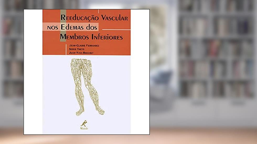 Reeducação vascular nos edemas dos membros inferiores, do autor Jean-Claude Ferrandez