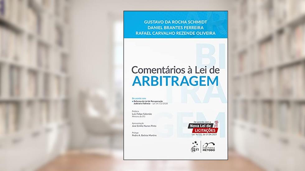 Comentários à Lei de Arbitragem - 1ª Edição 2021, do autor Gustavo da Rocha SCHMIDT; Daniel Brantes FERREIRA; Rafael Carvalho Rezende OLIVEIRA