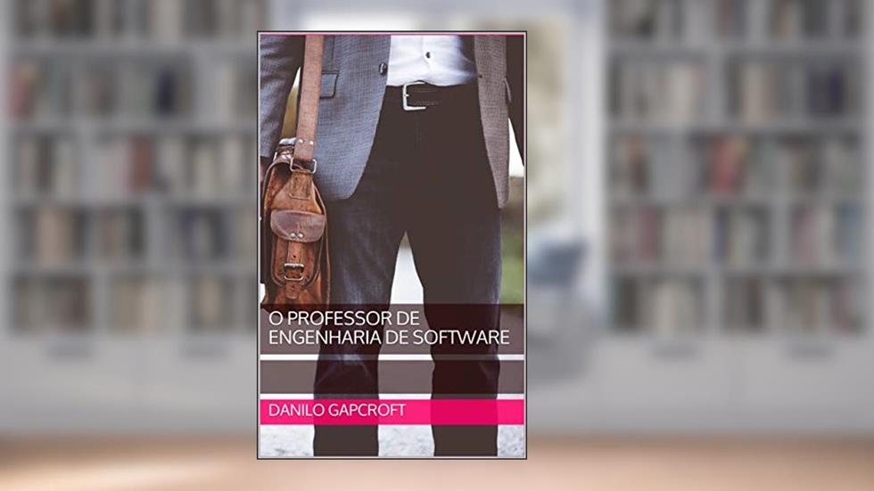 O Professor de Engenharia de Software, do autor Danilo Gapcroft