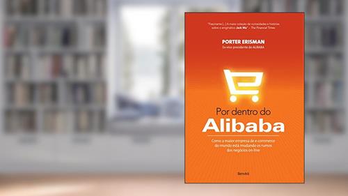 Capa de Por dentro do Alibaba: Como a maior empresa de e-commerce do mundo está mudando os rumos dos negócios on-line, do autor Porter Erisman