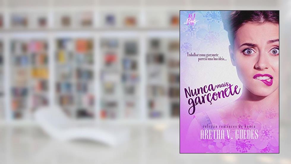 Nunca mais garçonete, do autor Aretha V. Guedes