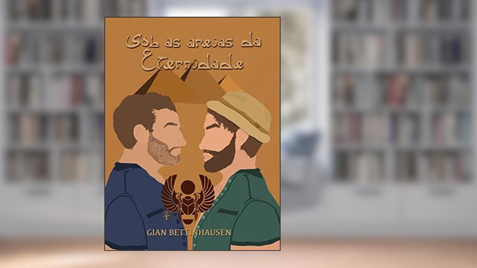 Sob as areias da eternidade, do autor Gian Bettinhausen