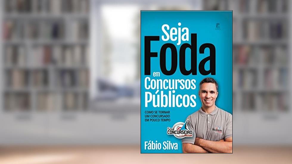SEJA FODA EM CONCURSOS PÚBLICOS, do autor Fábio Martins Silva