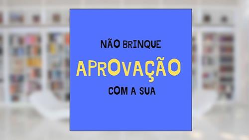 Capa de NÃO BRINQUE COM A SUA APROVAÇÃO!: OS SEGREDOS DE UM APROVADO, do autor LUIZ FILIPE CORREA REIS
