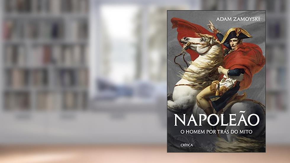 Napoleão: O homem por trás do mito, do autor Adam Zamoyski