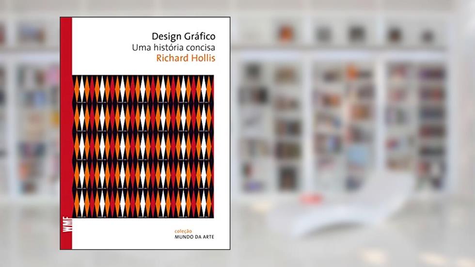 Design gráfico: Uma história concisa, do autor Richard Hollis