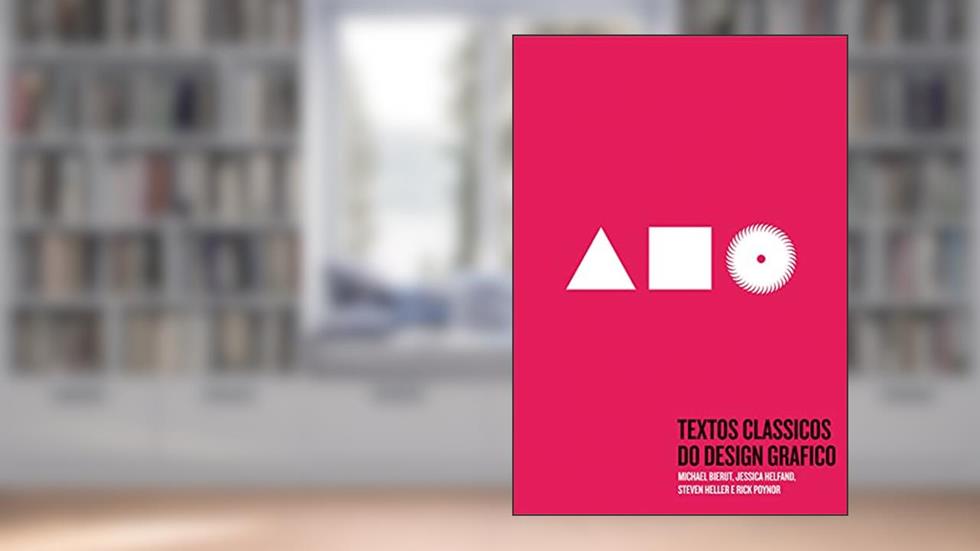 Textos clássicos do design gráfico, do autor Steven Heller; Rick Poynor; Michael Bierut; Jessica Helfand