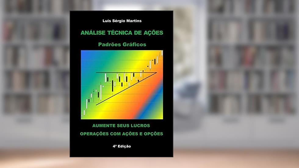 Análise Técnica de Ações - Padrões Gráficos, do autor Luís Sérgio Martins