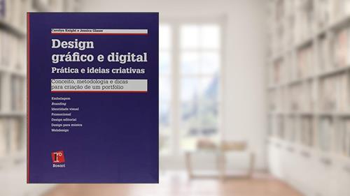 Capa de Design Gráfico e Digital Prática e Ideias Criativas. Conceitos, Metodologia e Dicas Para Criação de Um Portfólio, do autor Carolyn Knight