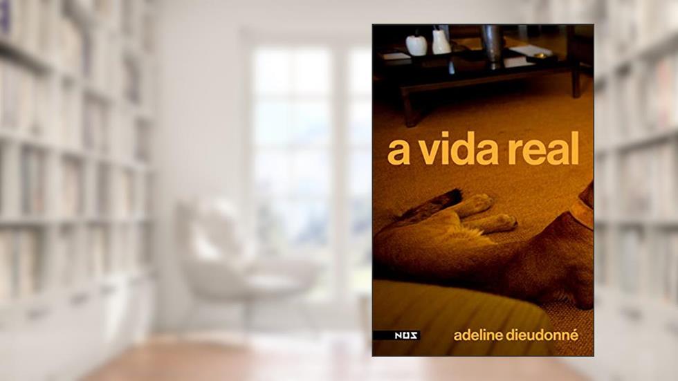 A vida real, do autor Adeline Dieudonné