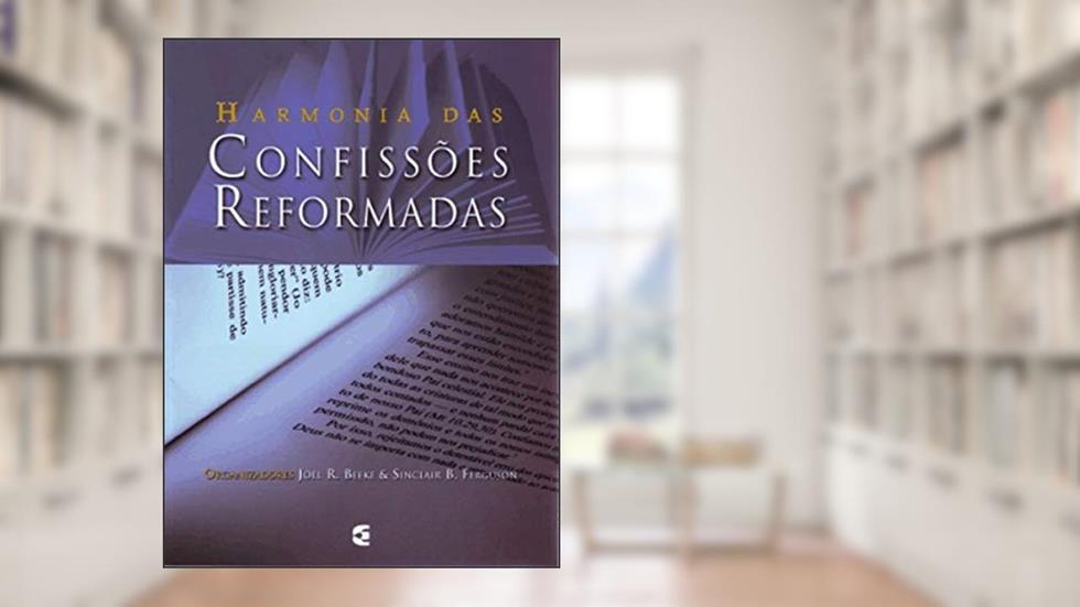 Harmonia das Confissões Reformadas, do autor Sinclair Ferguson
