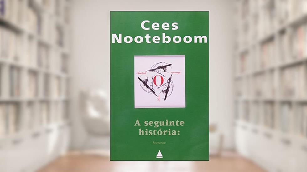 A Seguinte História, do autor Cees Nooteboom