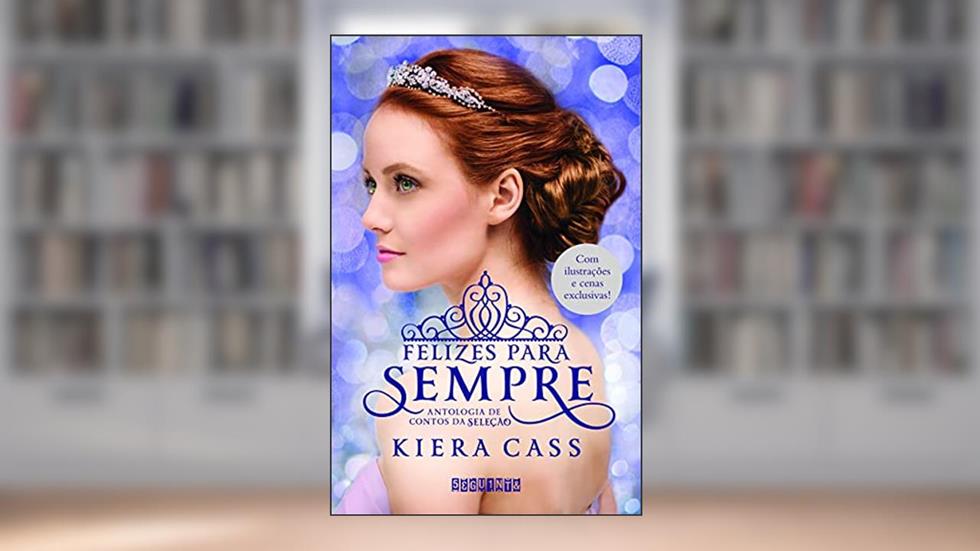 Felizes para sempre, do autor Kiera Cass