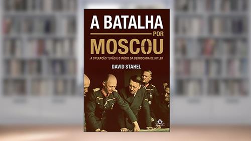 Capa de A batalha por Moscou: A operação Tufão e o início da derrocada de Hitler, do autor David Stahel