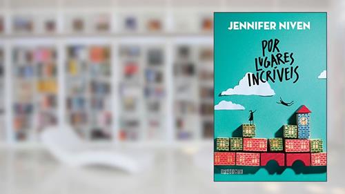 Capa de Por lugares incríveis, do autor Jennifer Niven