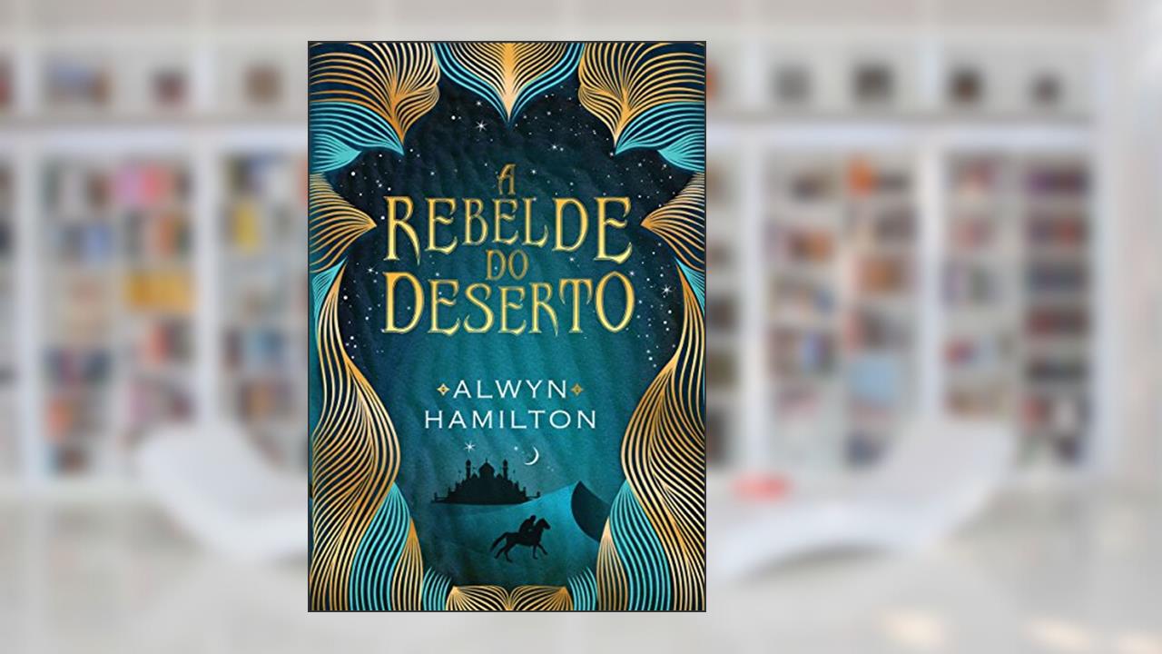 A rebelde do deserto, do autor Alwyn Hamilton