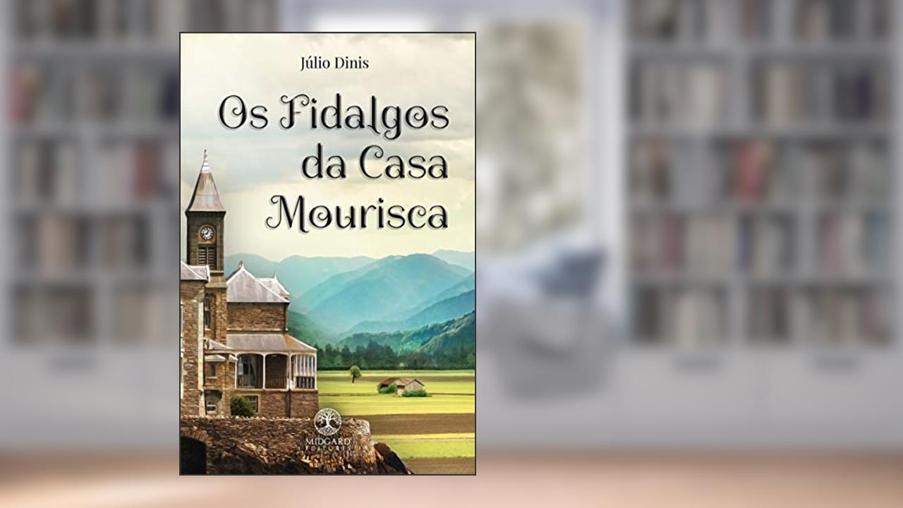 Os Fidalgos da Casa Mourisca, do autor Júlio Dinis