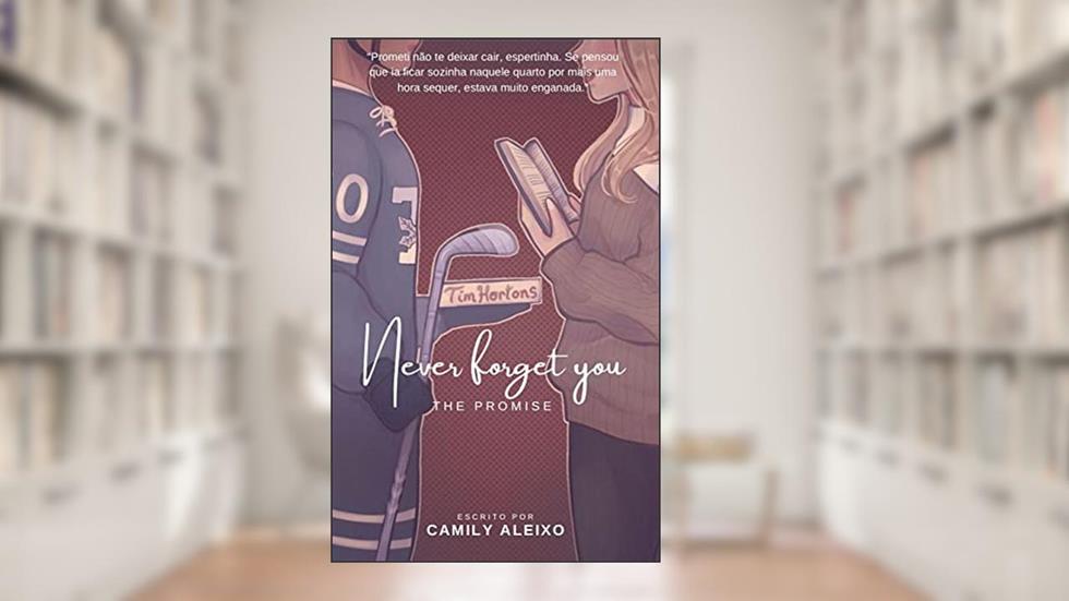 Never forget you: The promise, do autor Camily Aleixo