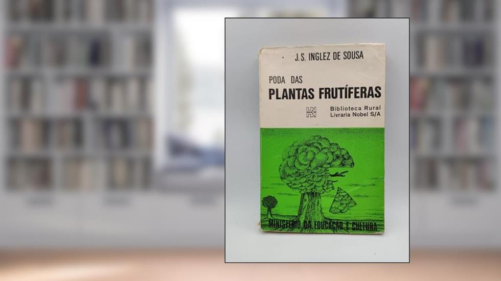 Poda das Plantas Frutíferas, do autor J.S. Inglez Sousa