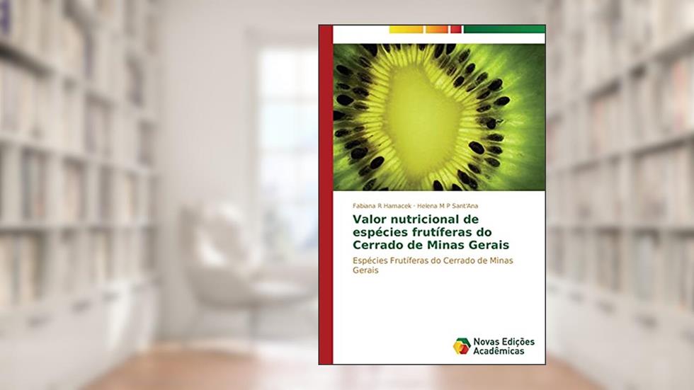 Valor nutricional de espécies frutíferas do Cerrado de Minas Gerais, do autor R Hamacek Fabiana; M P Sant'Ana Helena