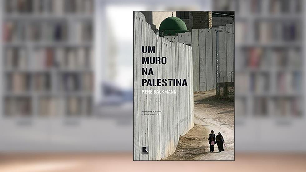 Um muro na Palestina, do autor Rene Backmann