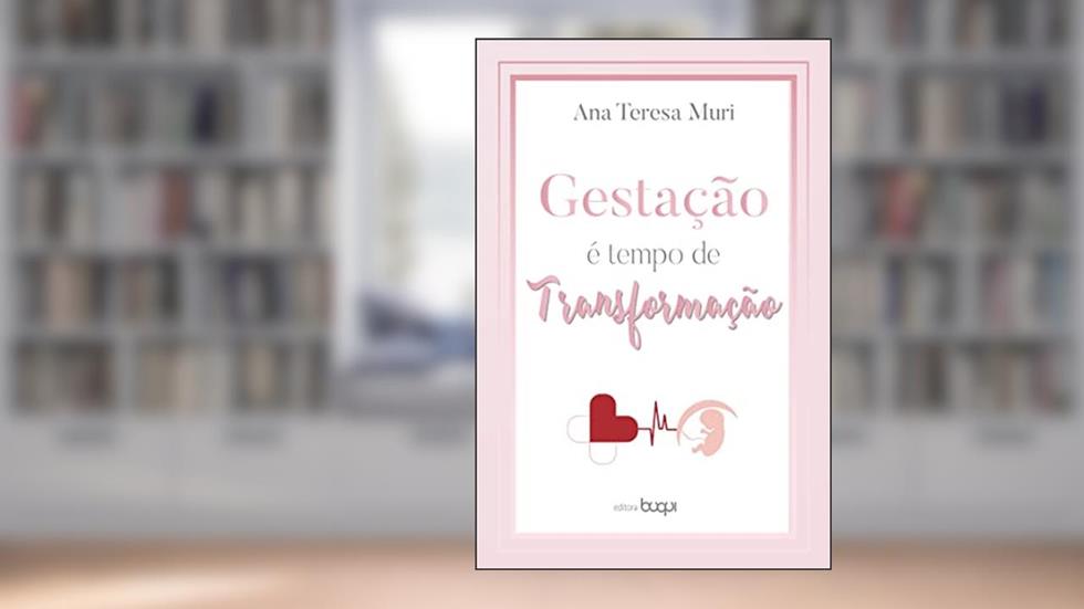 Gestação é tempo de transformação, do autor Ana Teresa Muri