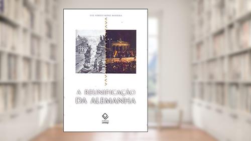 Capa de A reunificação da Alemanha: Do ideal socialista ao socialismo real, do autor Luiz Alberto Moniz Bandeira