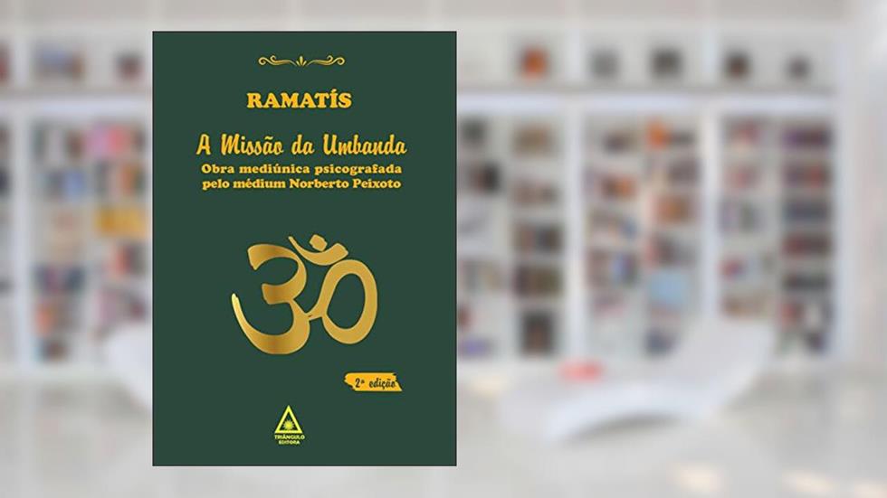 A Missão da Umbanda - Ramatís., do autor Norberto Peixoto