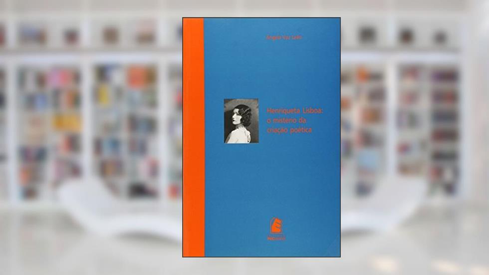 Henriqueta Lisboa: o Mistério da Criação Poética, do autor Ângela Vaz Leão