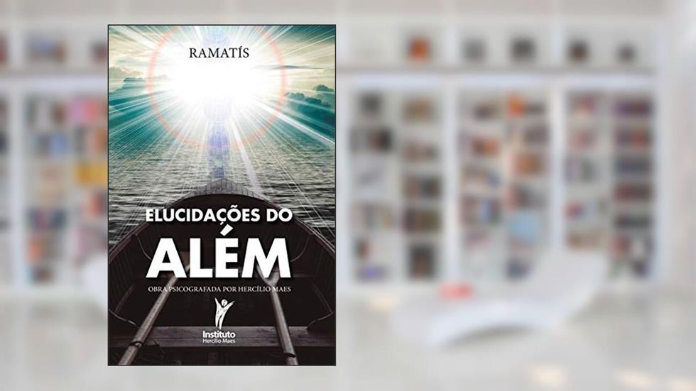 Elucidações do Além (Hercílio Maes - Ramatís [Em Português] Livro 9), do autor Hercílio Maes