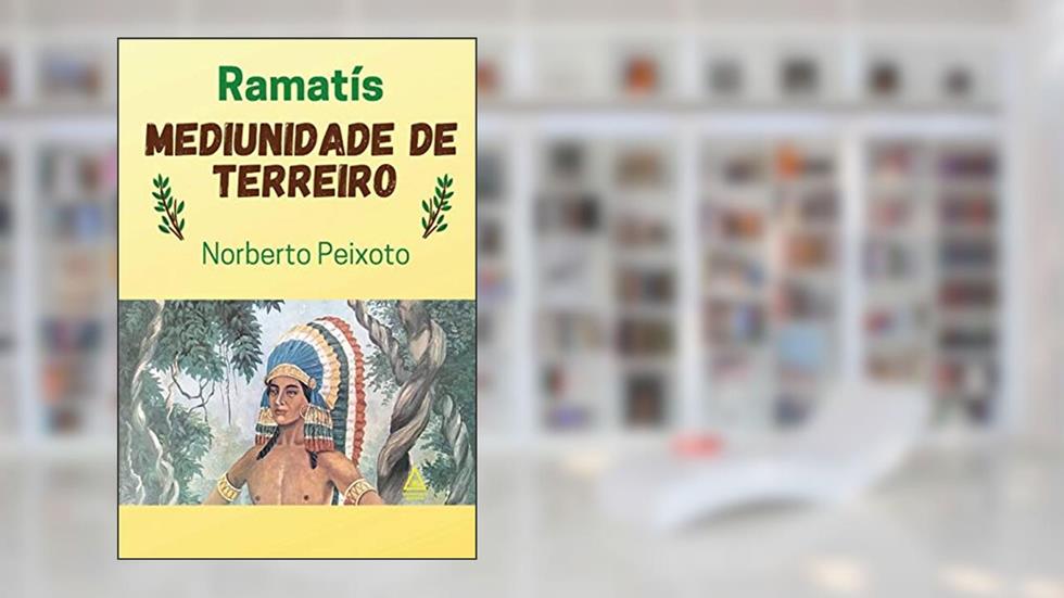 Mediunidade de Terreiro - Ramatís., do autor Norberto Peixoto