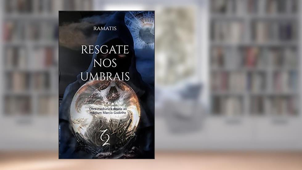 Resgate nos Umbrais, do autor Ramatis; Marcio Godinho