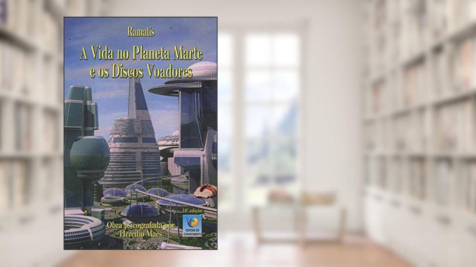 A Vida no Planeta Marte e os Discos Voadores, do autor Hercílio Maes