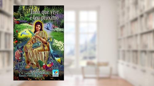 Capa de Tudo que Vive é teu Próximo, do autor C. W. Leadbeater; Mahatma Gandhi; Ramatís; Mariléa de Castro
