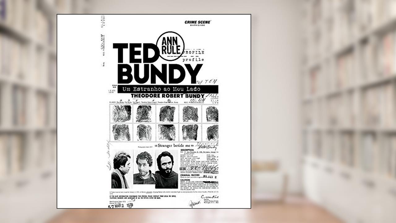 Ted Bundy: Um Estranho ao Meu Lado, do autor Ann Rule