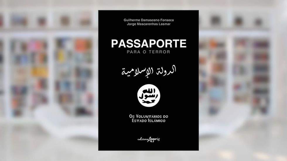 Passaporte para o terror: os voluntários do estado islâmico, do autor Guilherme Damasceno Fonseca