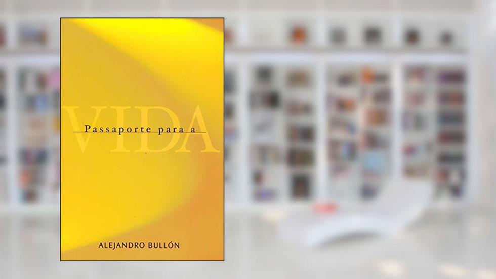 Passaporte Para a Vida, do autor Alejandro Bullón
