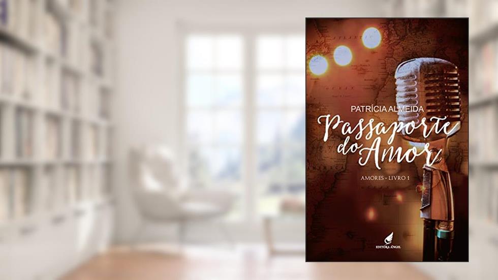Passaporte do Amor (Amores Livro 1), do autor Patrícia Almeida