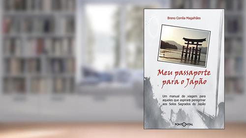 Capa de Meu Passaporte para o Japão: Um manual de viagem para aqueles que aspiram peregrinar aos Solos Sagrados do Japão, do autor Breno Corrêa Magalhães