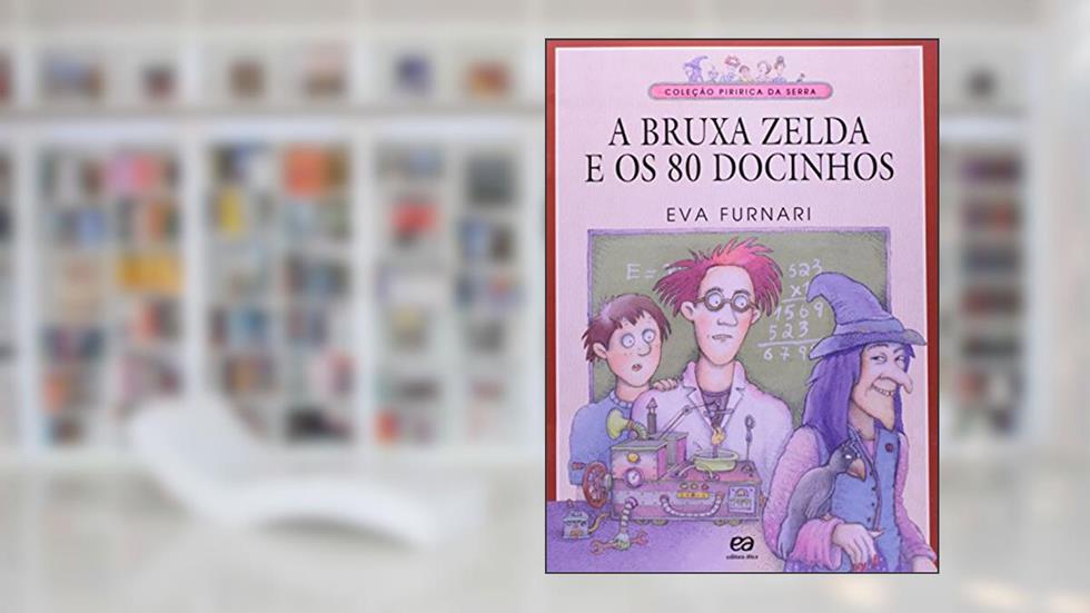 A Bruxa Zelda e os 80 Docinhos - Coleção Piririca da Serra, do autor Eva Furnari
