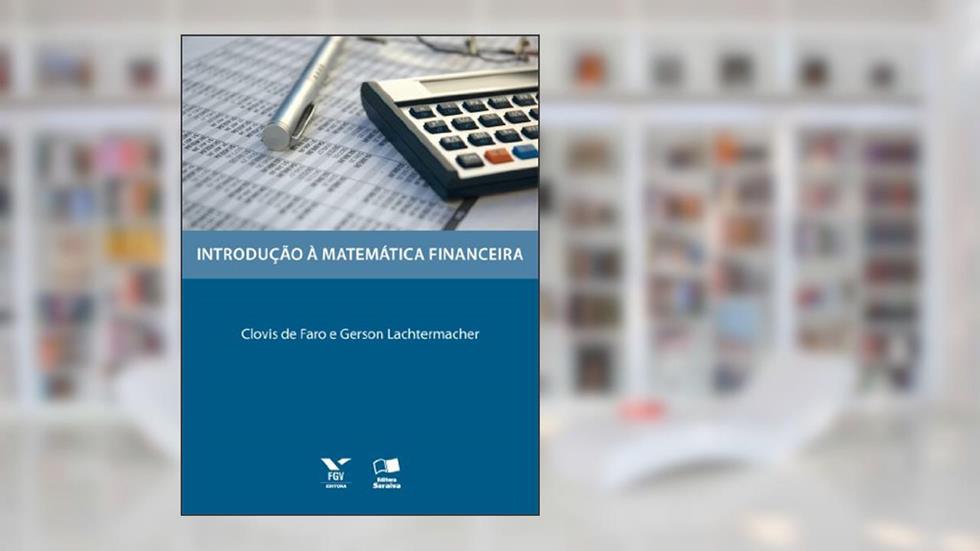 Introdução à Matemática Financeira, do autor Clovis de Faro; Gerson Lachtermacher