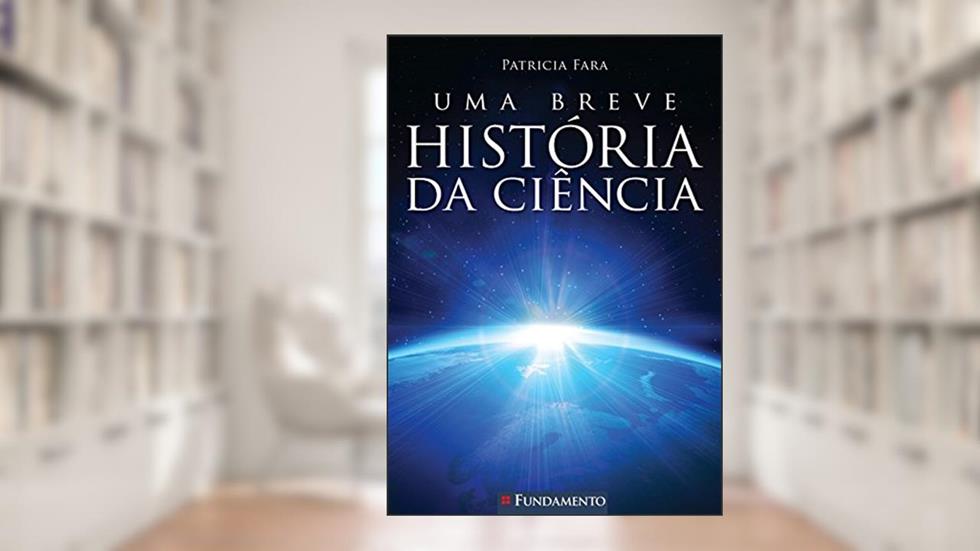 Uma Breve História da Ciência, do autor Patricia Fara