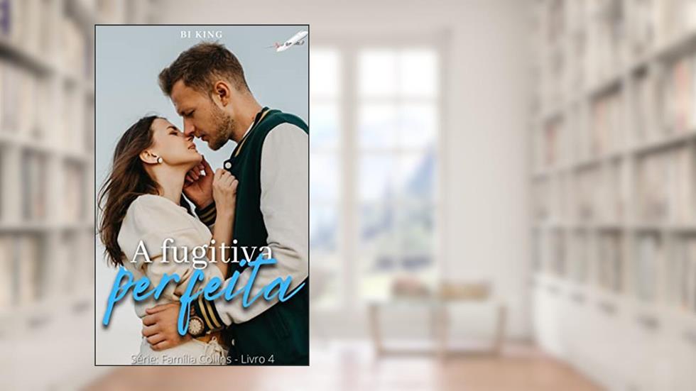 A fugitiva perfeita (Série Família Collins Livro 4), do autor Bi King