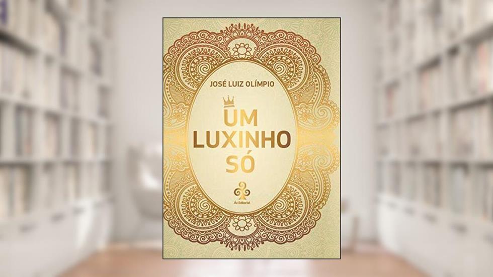 Um Luxinho Só: Conto - Crônica - Poesia, do autor José Luiz Olímpio