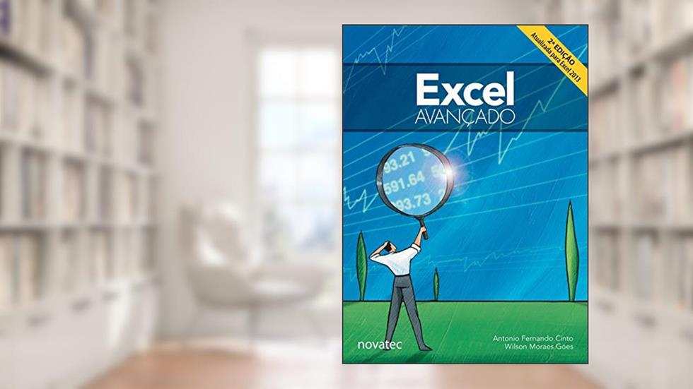 Excel Avançado: Atualizada Para Excel 2013, do autor Antonio Fernando Cinto; Wilson Moraes Góes