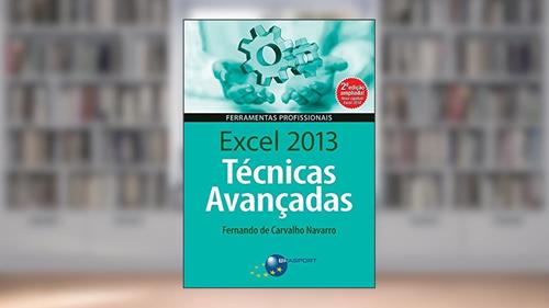Capa de Excel 2013: técnicas avançadas, do autor Fernando de Carvalho Navarro