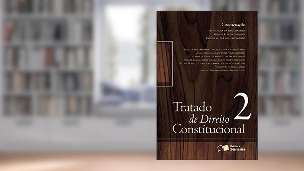 Tratado de Direito Constitucional - 2ª Edição 2013: Volume 2, do autor Ives Gandra da Silva Martins; Gilmar Ferreira Mendes; Carlos Valder do Nascimento