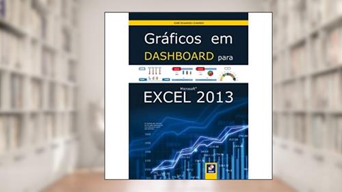 Capa de Gráficos em Dashboard para Microsoft Excel 2013, do autor José Eduardo Chamon