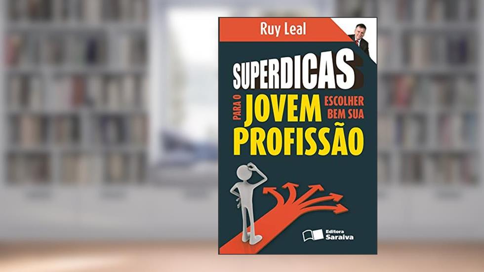 Superdicas para o jovem escolher bem sua profissão, do autor Ruy Leal